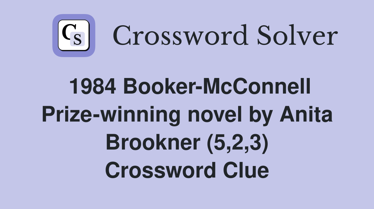 1984 Booker-McConnell Prize-winning novel by Anita Brookner (5,2,3) Crossword Clue