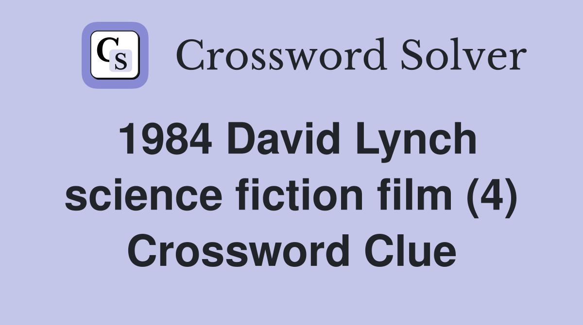 1984 David Lynch science fiction film (4) Crossword Clue