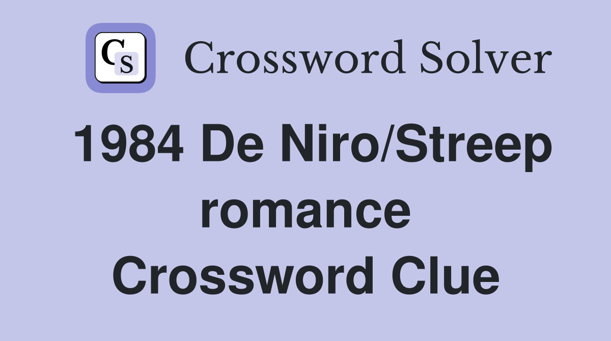 1984 De Niro/Streep romance Crossword Clue
