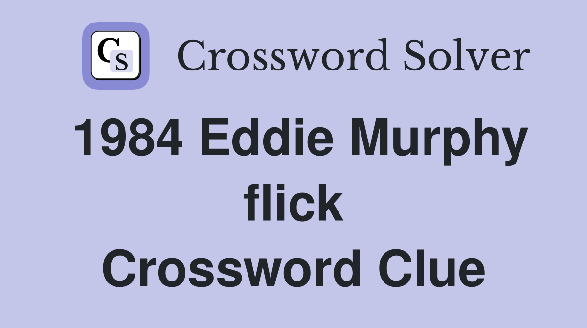 1984 Eddie Murphy flick Crossword Clue