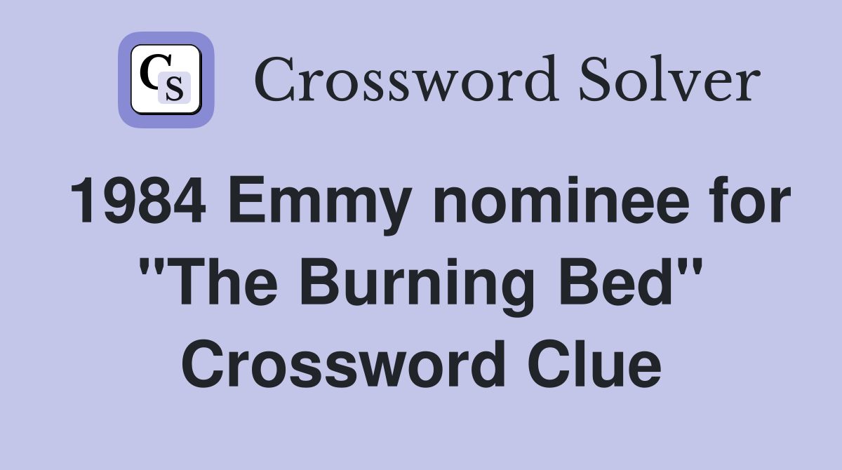 1984 Emmy nominee for "The Burning Bed" Crossword Clue