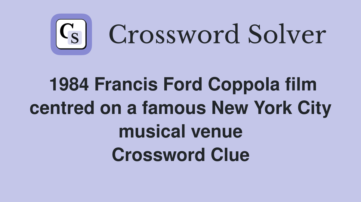 1984 Francis Ford Coppola film centred on a famous New York City musical venue Crossword Clue