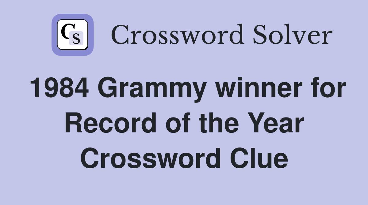 1984 Grammy winner for Record of the Year Crossword Clue