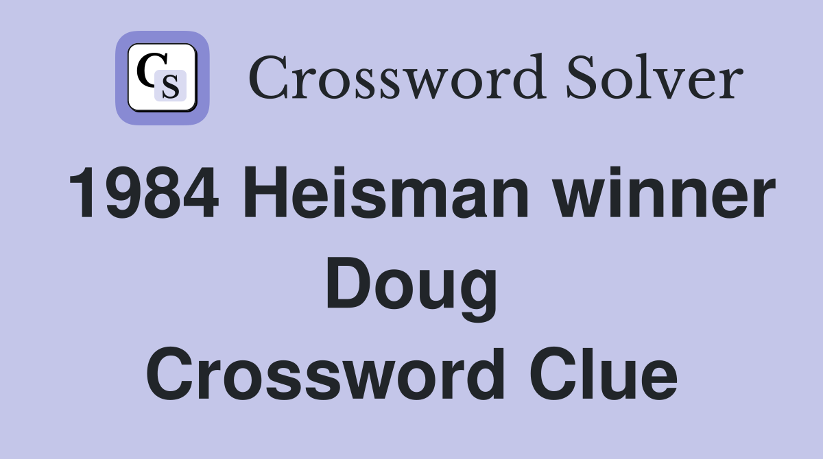 1984 Heisman winner Doug Crossword Clue