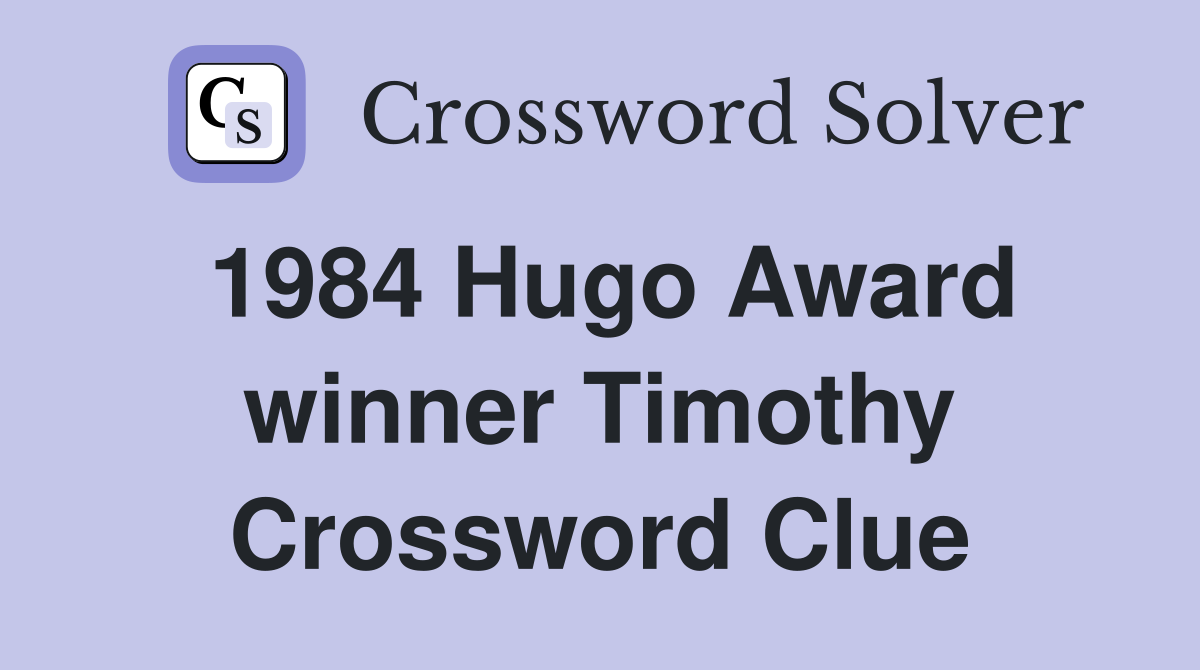 1984 Hugo Award winner Timothy Crossword Clue