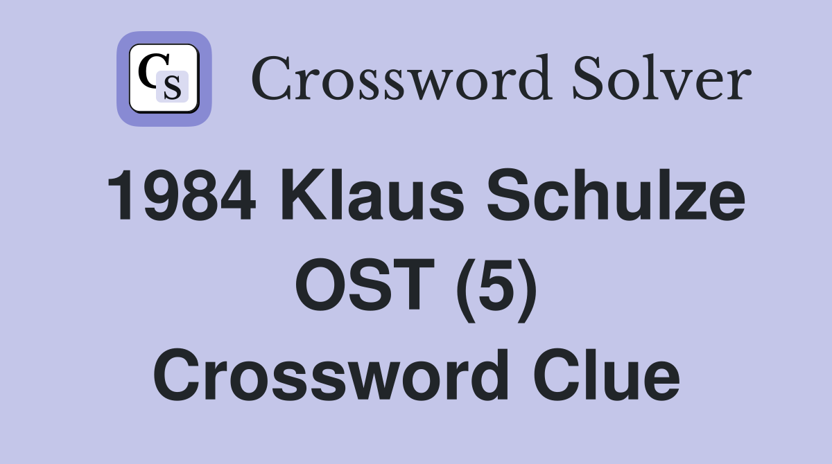 1984 Klaus Schulze OST (5) Crossword Clue
