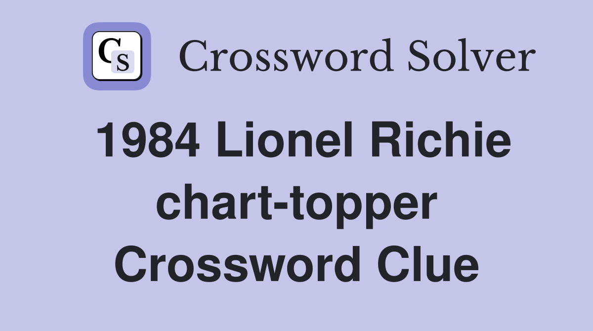1984 Lionel Richie chart-topper Crossword Clue
