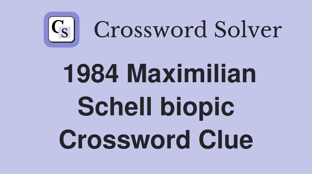 1984 Maximilian Schell biopic Crossword Clue