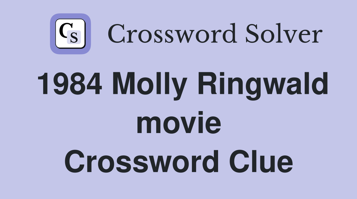 1984 Molly Ringwald movie Crossword Clue