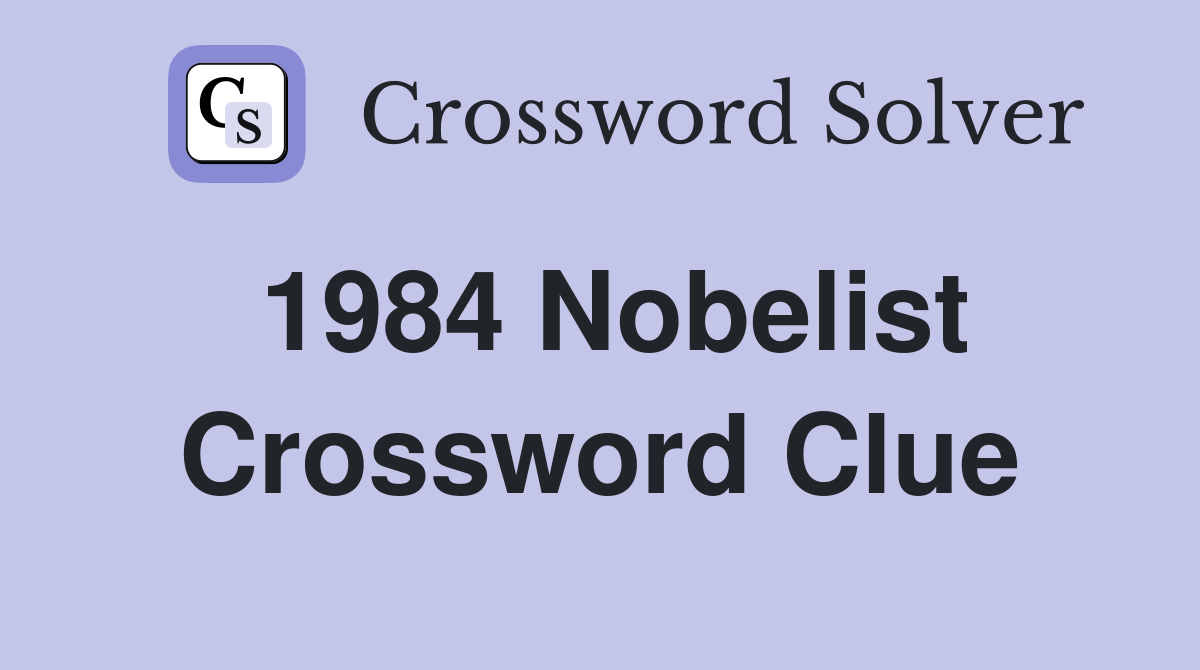1984 Nobelist Crossword Clue