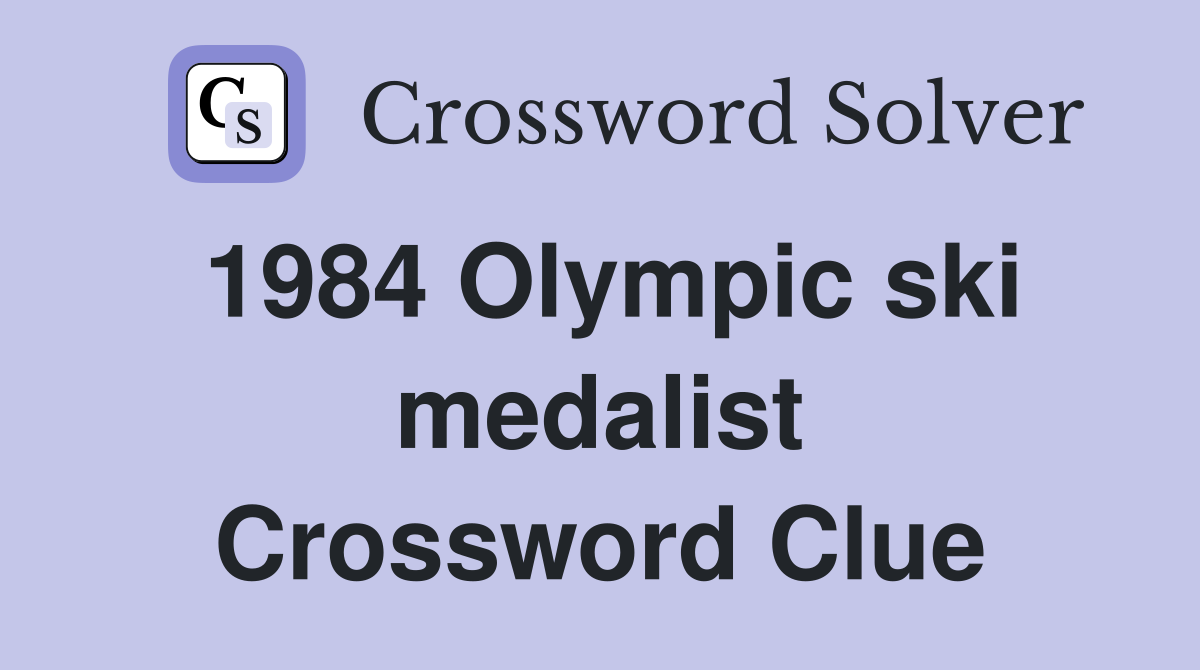 1984 Olympic ski medalist Crossword Clue