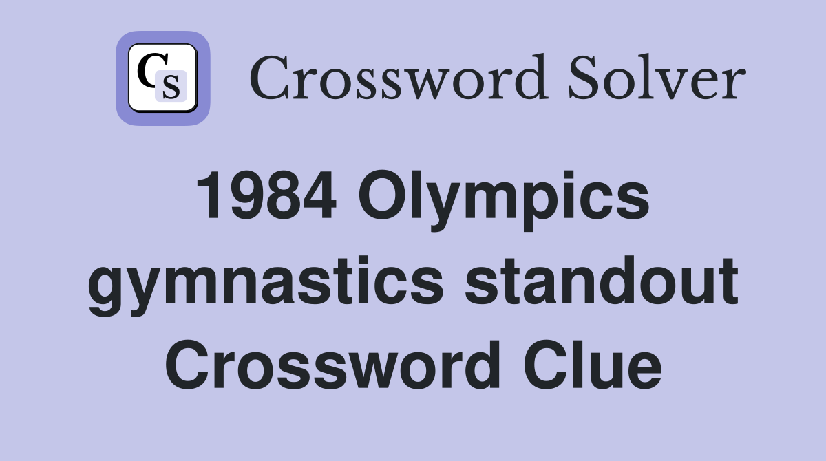 1984 Olympics gymnastics standout Crossword Clue
