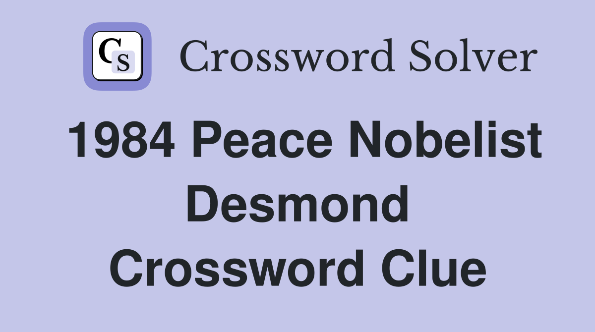 1984 Peace Nobelist Desmond Crossword Clue