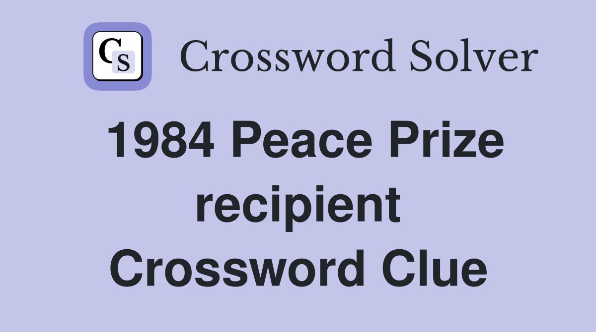 1984 Peace Prize recipient Crossword Clue