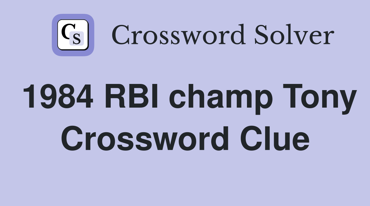 1984 RBI champ Tony Crossword Clue