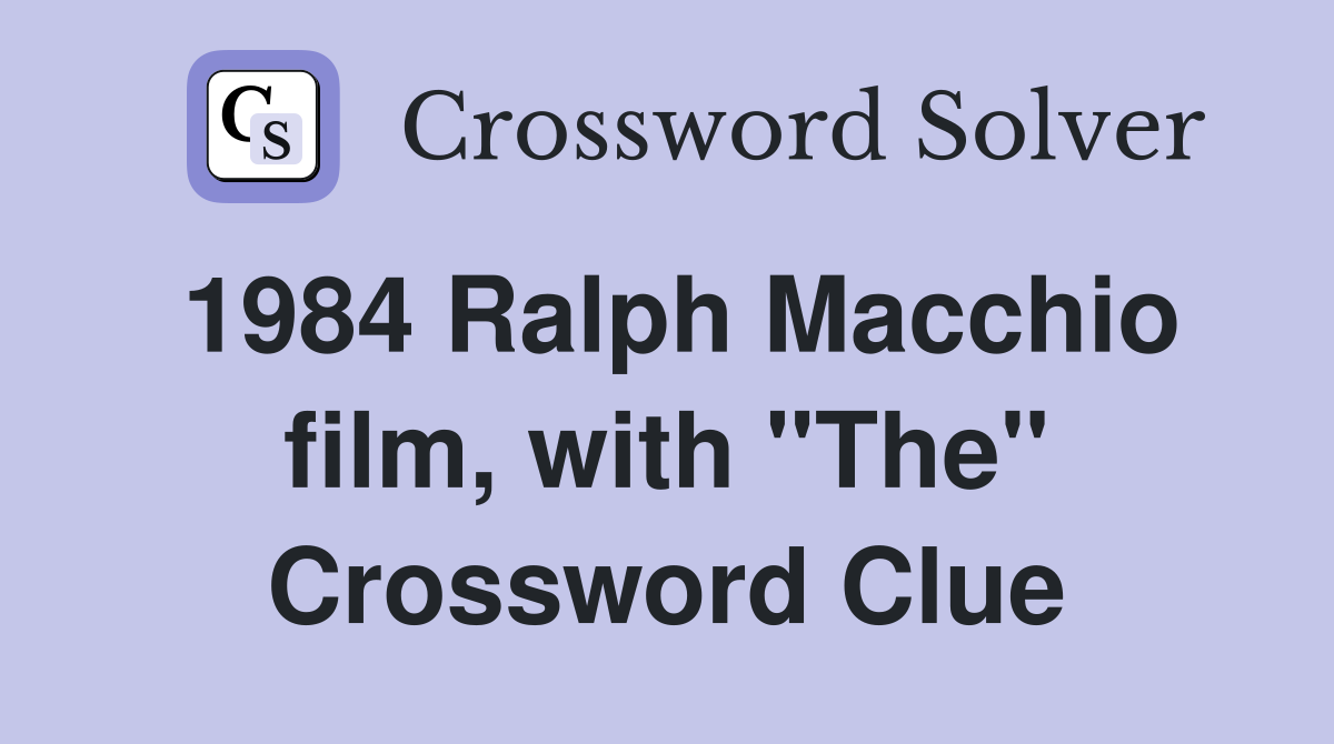 1984 Ralph Macchio film, with "The" Crossword Clue