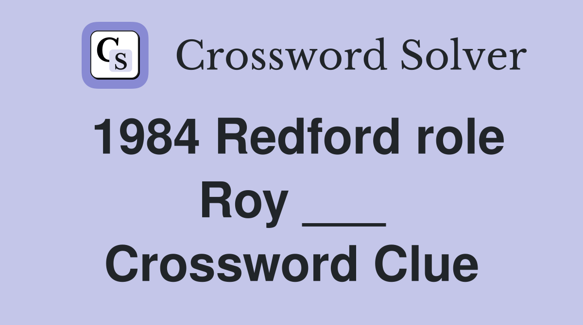 1984 Redford role Roy ___ Crossword Clue
