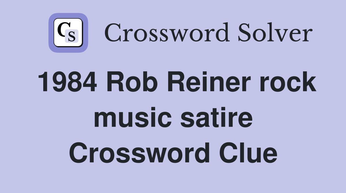 1984 Rob Reiner rock music satire Crossword Clue