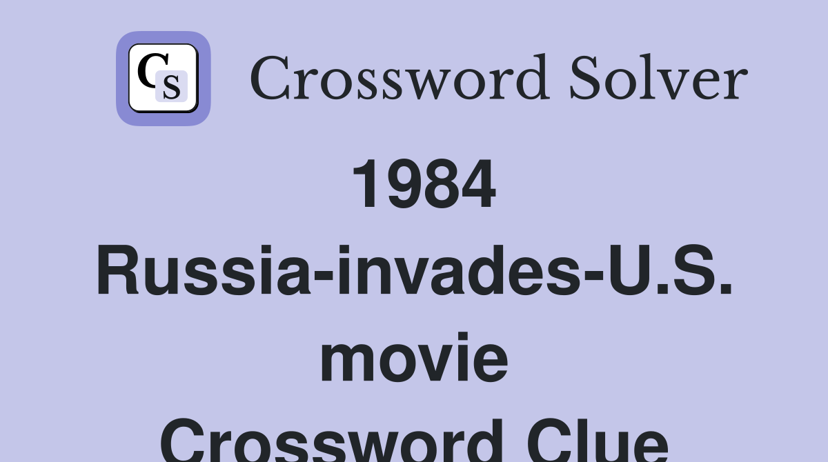 1984 Russia-invades-U.S. movie Crossword Clue