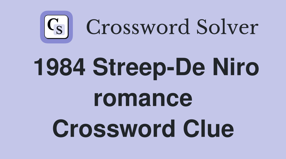 1984 Streep-De Niro romance Crossword Clue