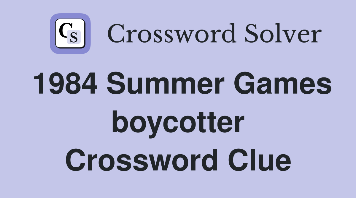 1984 Summer Games boycotter Crossword Clue