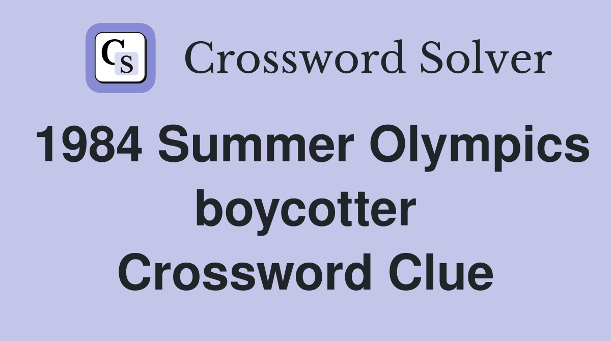 1984 Summer Olympics boycotter Crossword Clue