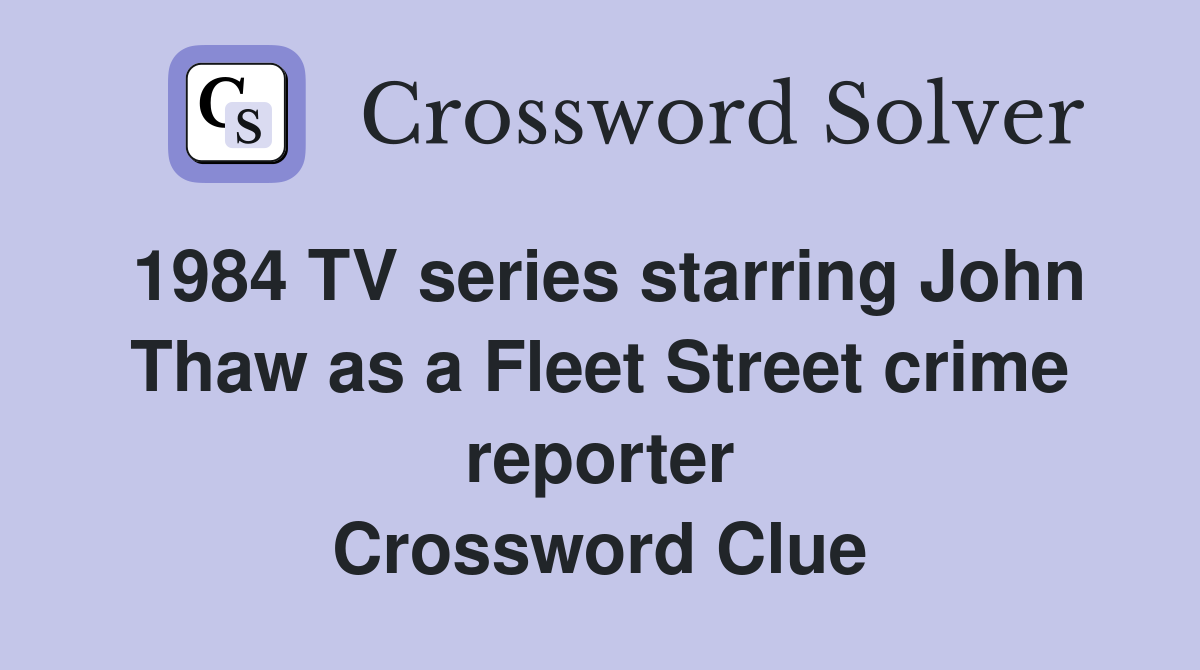 1984 TV series starring John Thaw as a Fleet Street crime reporter Crossword Clue