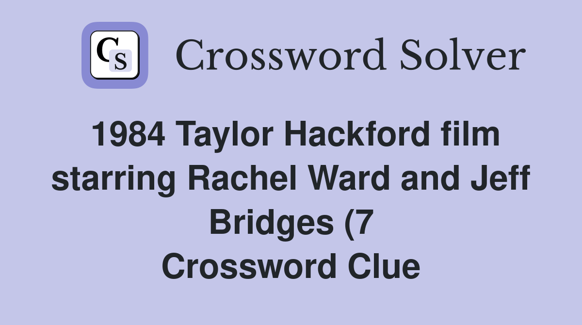 1984 Taylor Hackford film starring Rachel Ward and Jeff Bridges (7 1984 Taylor Hackford film starring Rachel Ward and Jeff Bridges (7