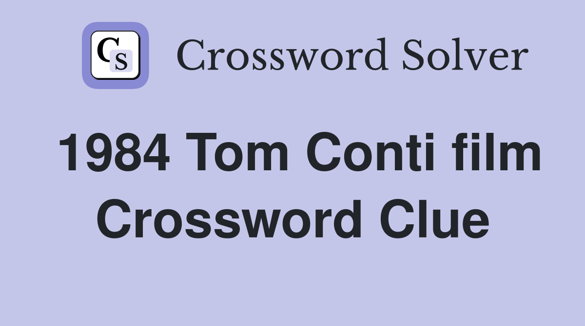 1984 Tom Conti film Crossword Clue