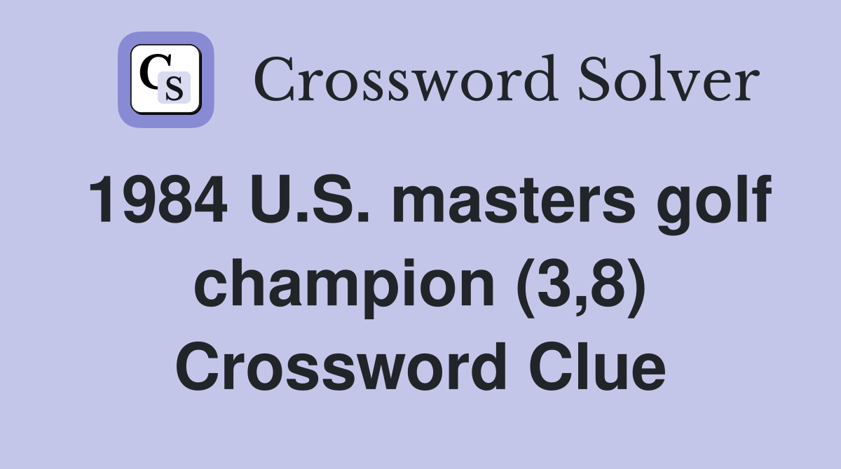 1984 U.S. masters golf champion (3,8) Crossword Clue