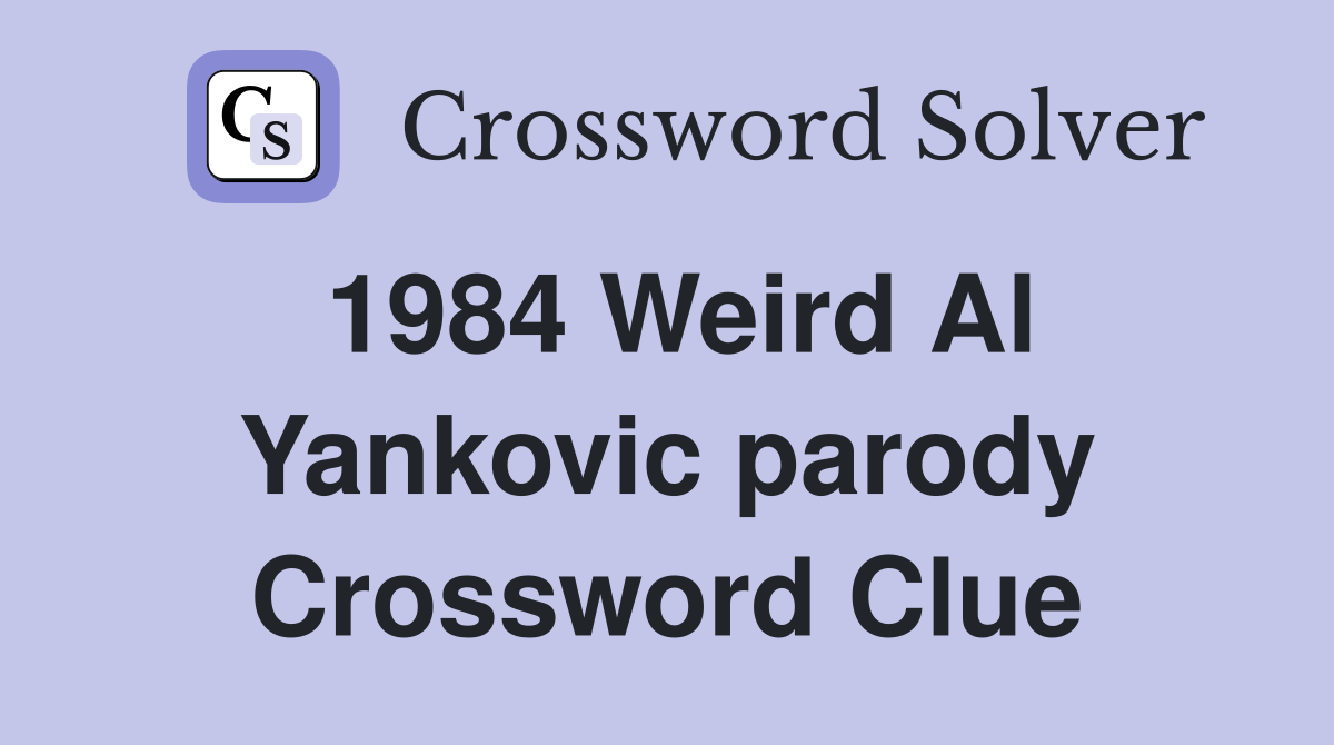 1984 Weird Al Yankovic parody Crossword Clue