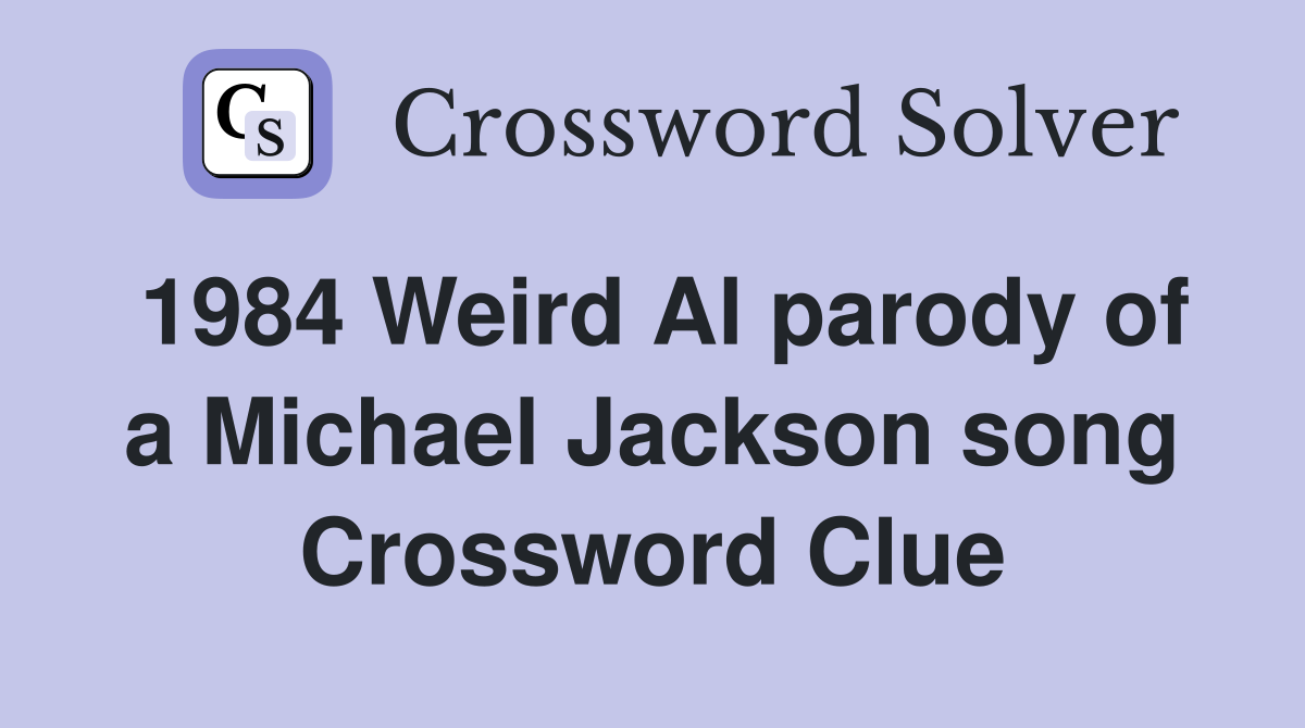 1984 Weird Al parody of a Michael Jackson song Crossword Clue
