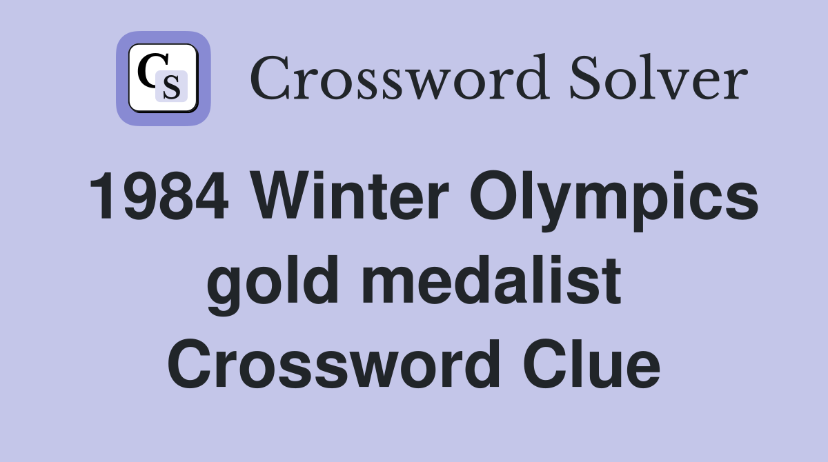 1984 Winter Olympics gold medalist Crossword Clue