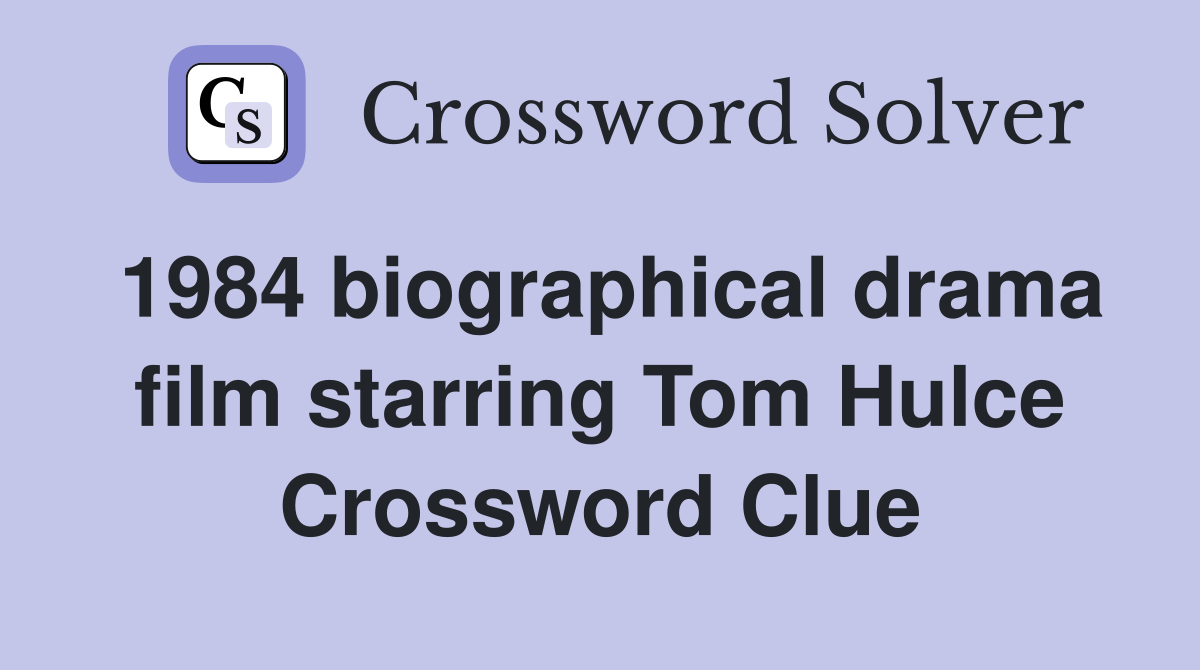 1984 biographical drama film starring Tom Hulce Crossword Clue
