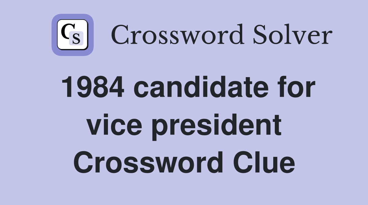 1984 candidate for vice president Crossword Clue