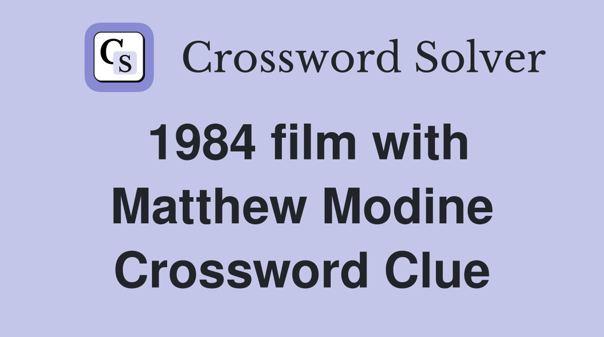 1984 film with Matthew Modine Crossword Clue