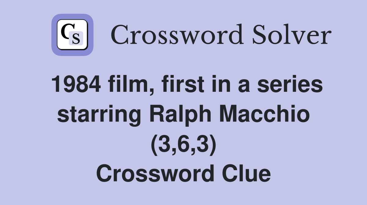 1984 film, first in a series starring Ralph Macchio (3,6,3) Crossword Clue