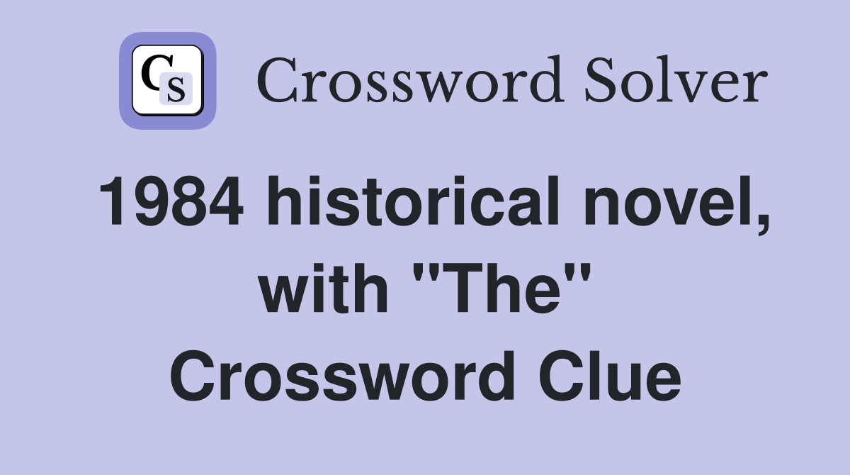1984 historical novel, with "The" Crossword Clue