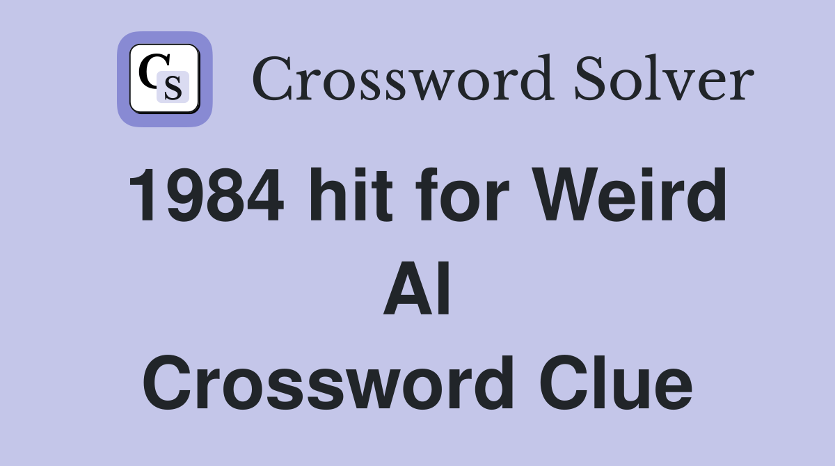 1984 hit for Weird Al Crossword Clue