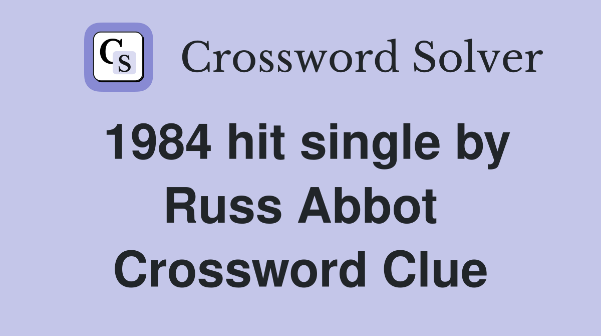 1984 hit single by Russ Abbot Crossword Clue