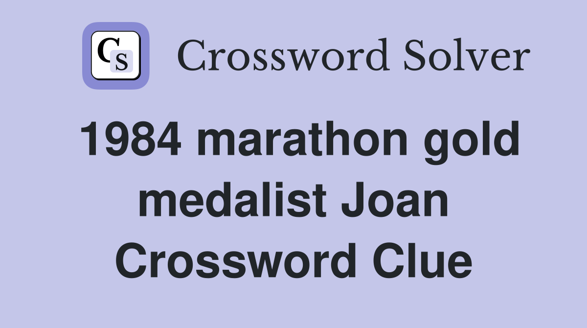 1984 marathon gold medalist Joan Crossword Clue