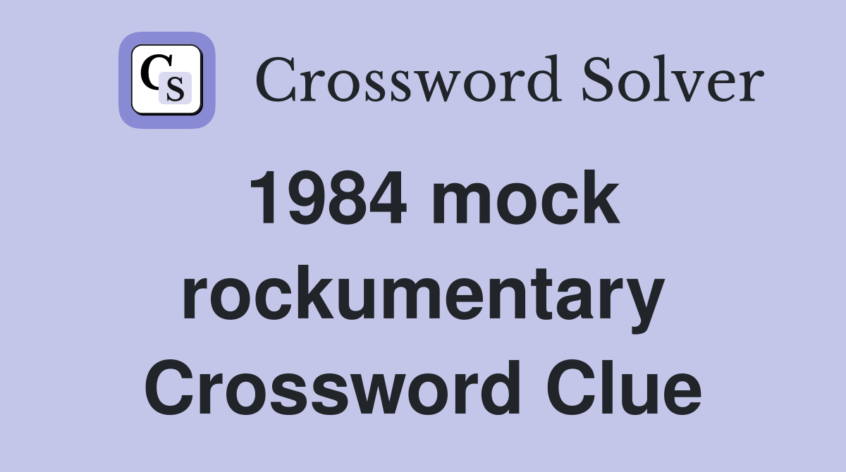 1984 mock rockumentary Crossword Clue