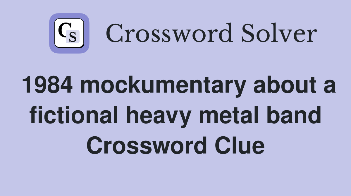 1984 mockumentary about a fictional heavy metal band Crossword Clue
