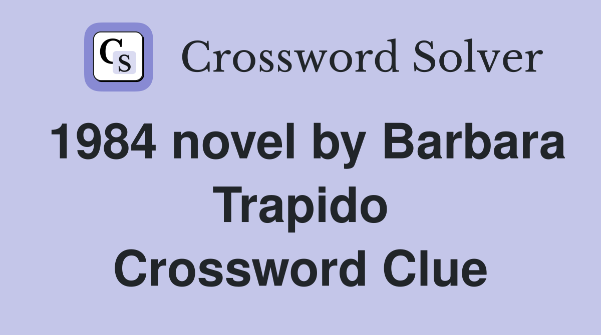 1984 novel by Barbara Trapido Crossword Clue