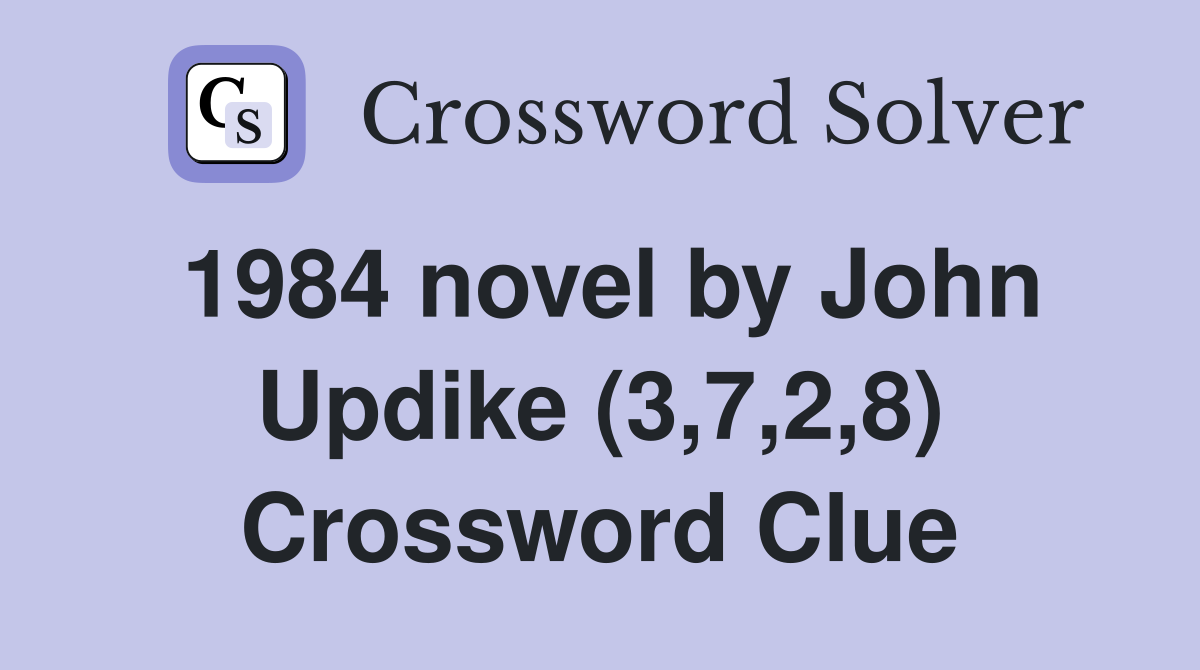 1984 novel by John Updike (3,7,2,8) Crossword Clue