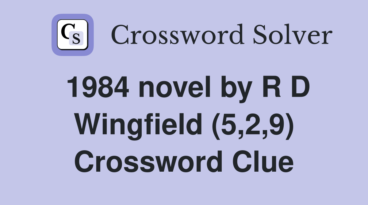 1984 novel by R D Wingfield (5,2,9) Crossword Clue