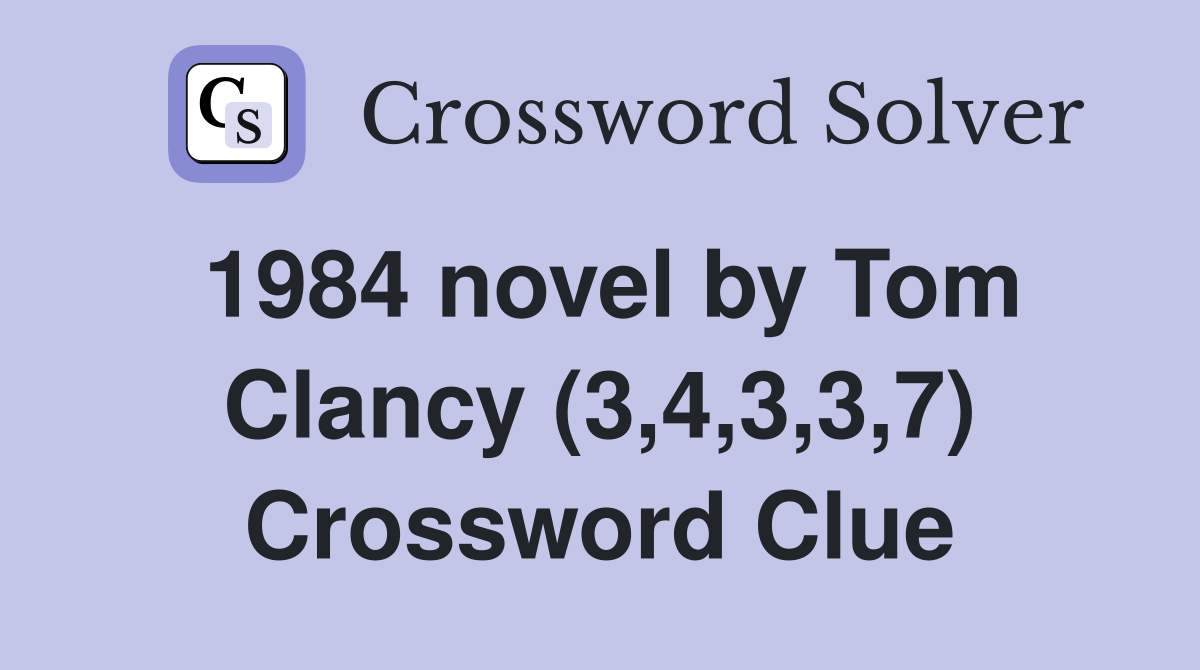 1984 novel by Tom Clancy (3,4,3,3,7) Crossword Clue