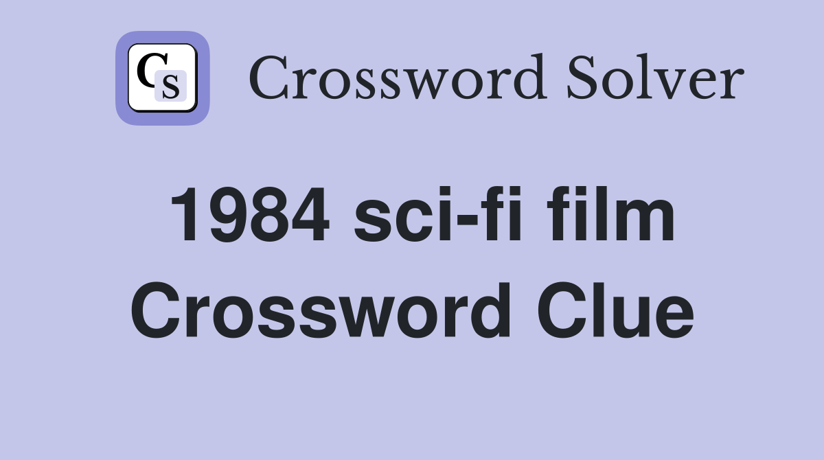 1984 sci-fi film Crossword Clue
