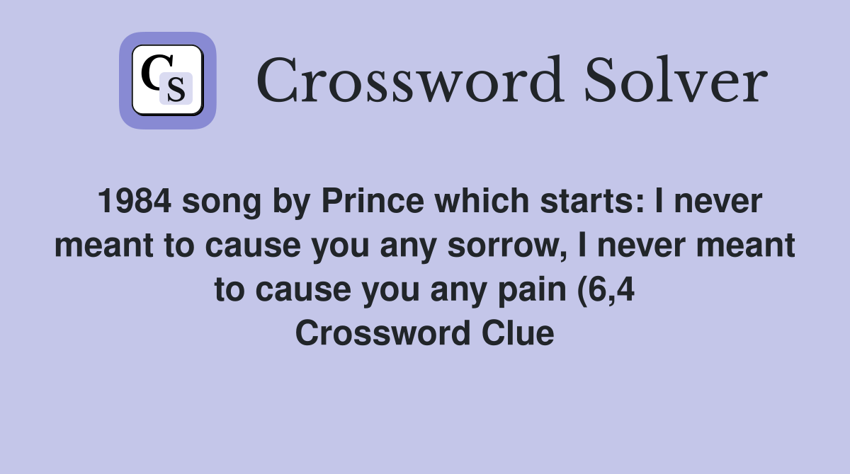 1984 song by Prince which starts: I never meant to cause you any sorrow 1984 song by Prince which starts: I never meant to cause you any sorrow
