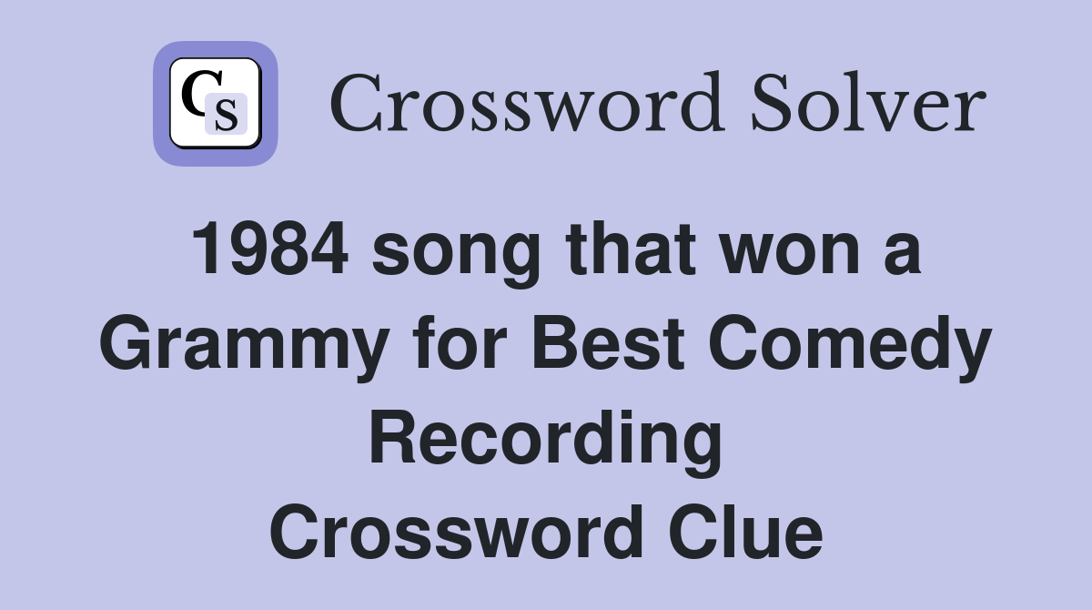 1984 song that won a Grammy for Best Comedy Recording Crossword Clue